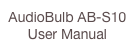 AudioBulb AB-S10
User Manual